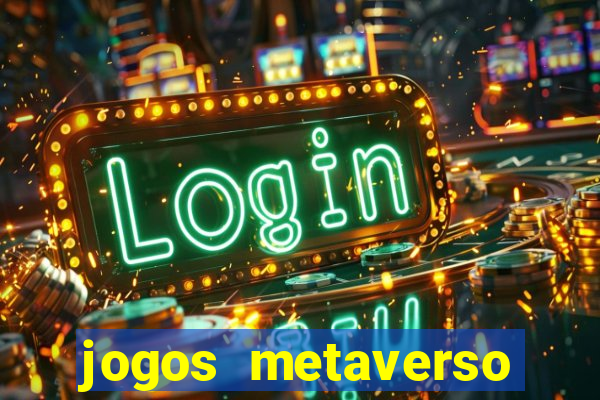 jogos metaverso para ganhar dinheiro